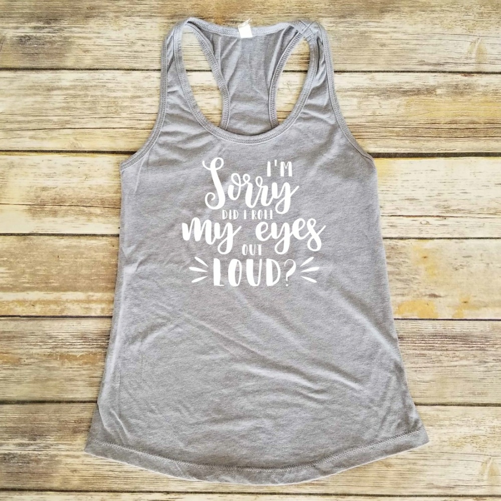 I'm sorry did I roll my eyes out loud - tank top - Picture 2 of 3